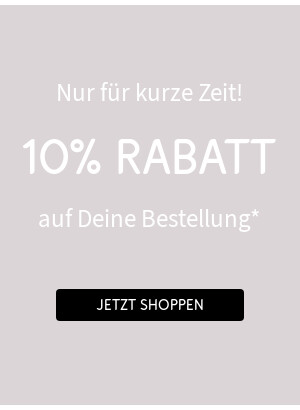 10% Rabatt für Dich >